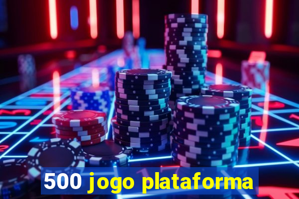 500 jogo plataforma